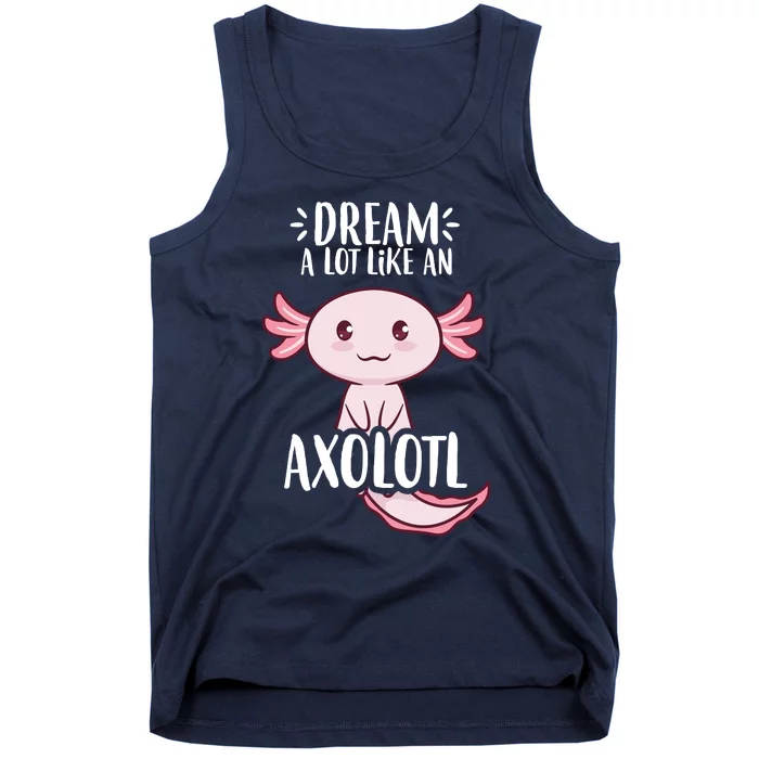 Dream A Lot Like An Axolotl Tank Top