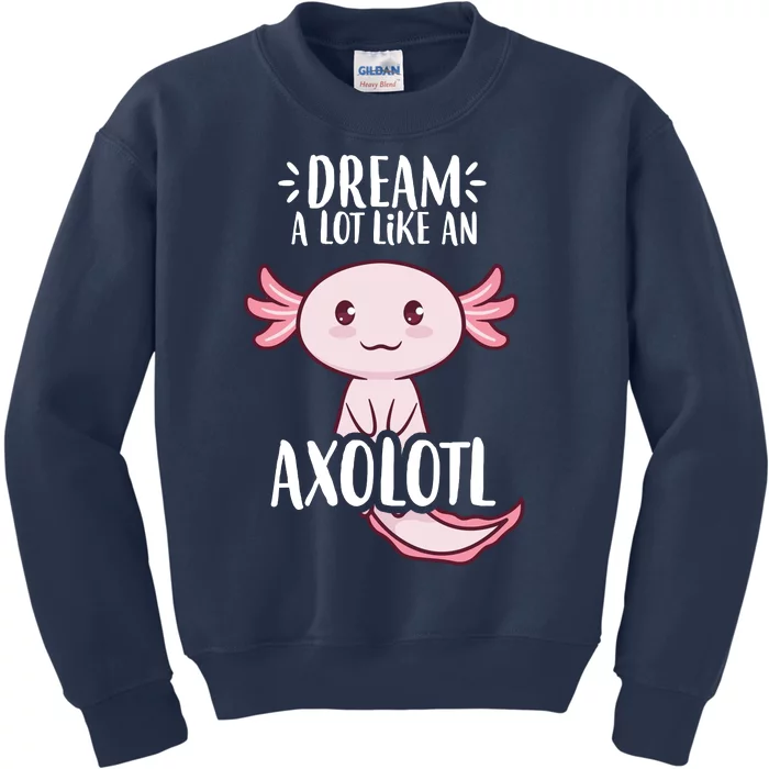 Dream A Lot Like An Axolotl Kids Sweatshirt