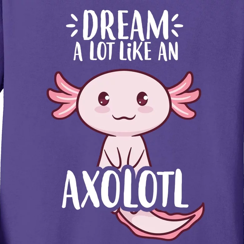 Dream A Lot Like An Axolotl Kids Long Sleeve Shirt