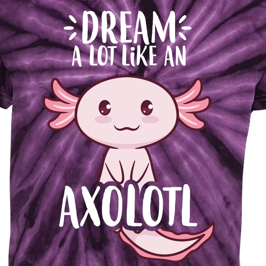 Dream A Lot Like An Axolotl Kids Tie-Dye T-Shirt