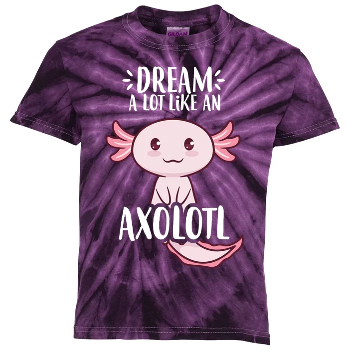 Dream A Lot Like An Axolotl Kids Tie-Dye T-Shirt