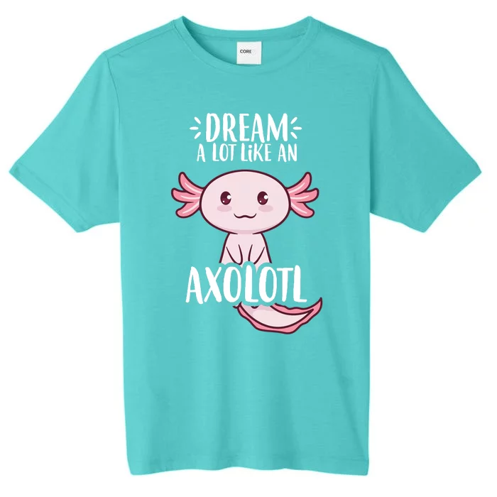 Dream A Lot Like An Axolotl ChromaSoft Performance T-Shirt