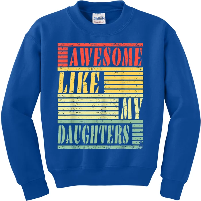 Dad Awesome Like My Daughters Gift Awesome Fathers Day Dad Great Gift Kids Sweatshirt