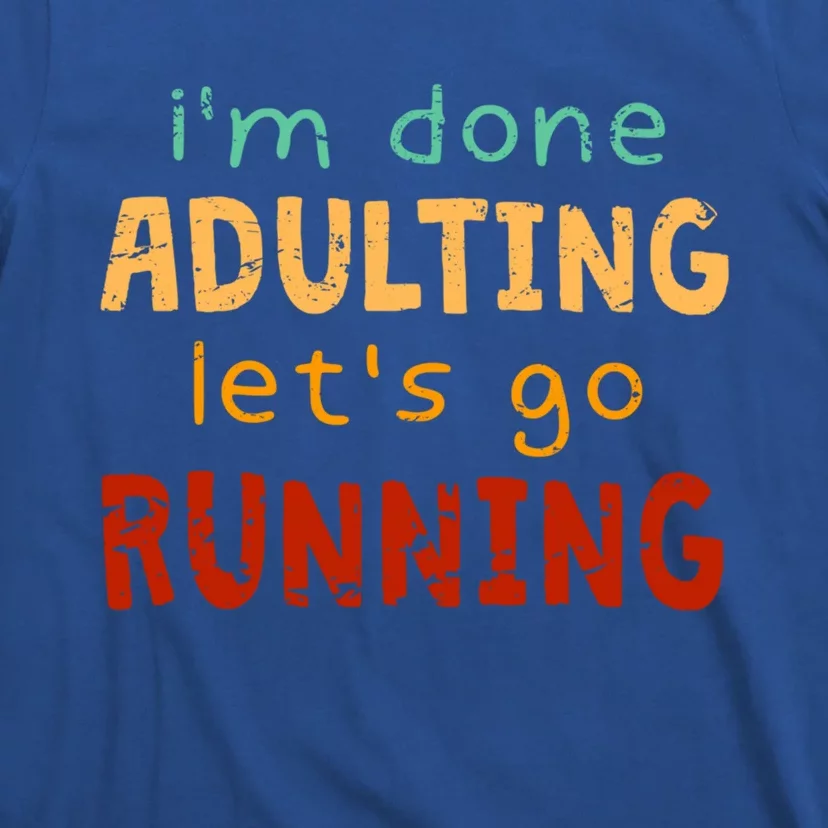 Done Adulting Let's Go Running Runner Pastime Marathon Gift T-Shirt