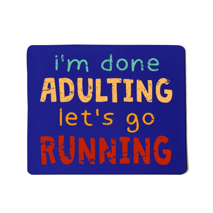 Done Adulting Let's Go Running Runner Pastime Marathon Gift Mousepad