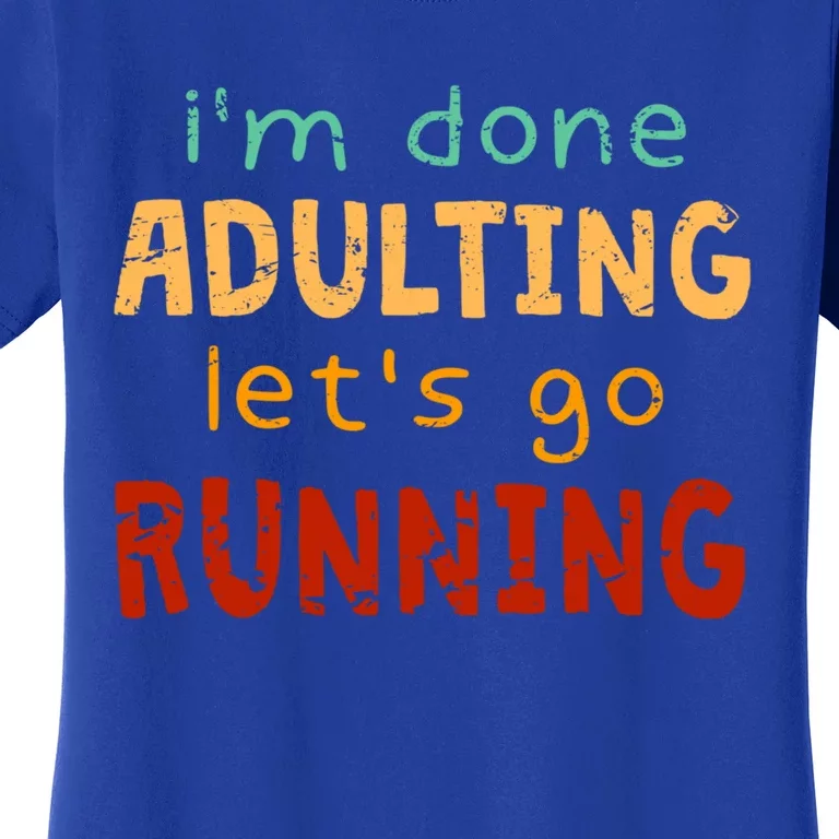 Done Adulting Let's Go Running Runner Pastime Marathon Gift Women's T-Shirt