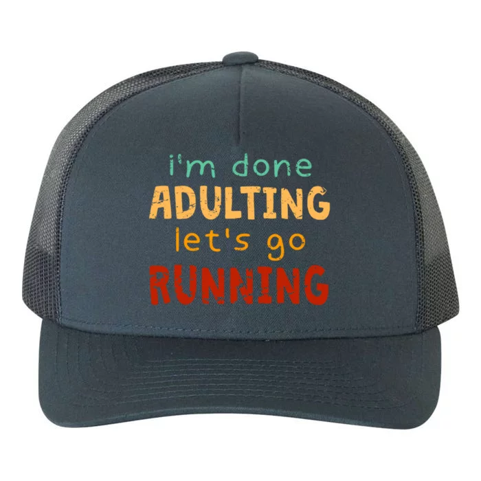 Done Adulting Let's Go Running Runner Pastime Marathon Gift Yupoong Adult 5-Panel Trucker Hat