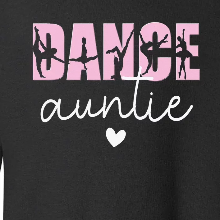 Dance Auntie Life Aunt Of A Dancer Aunt Toddler Sweatshirt