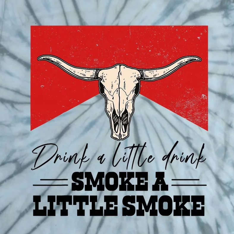 Drink A Little Drink Smoke A Little Smoke Retro Bull SKull Tie-Dye T-Shirt