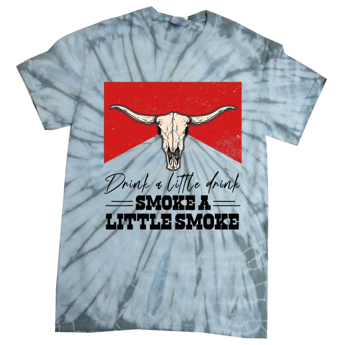 Drink A Little Drink Smoke A Little Smoke Retro Bull SKull Tie-Dye T-Shirt