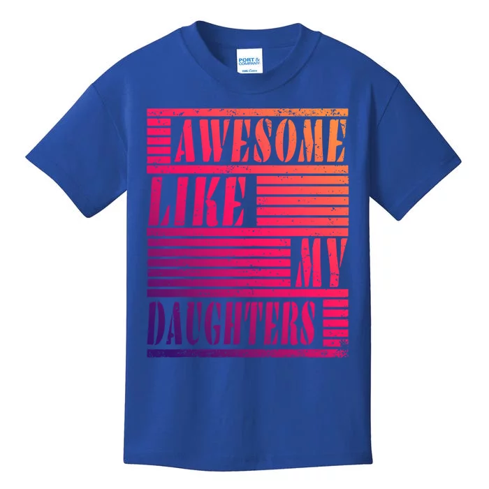 Dad Awesome Like My Daughters Gift Awesome Fathers Day Dad Funny Gift Kids T-Shirt