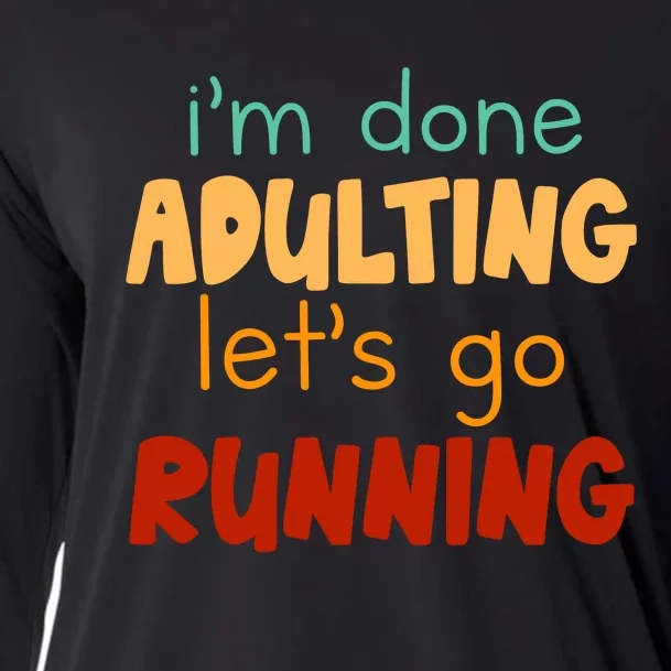 Done Adulting Lets Go Running Runner Pastime Marathon Gift Cooling Performance Long Sleeve Crew