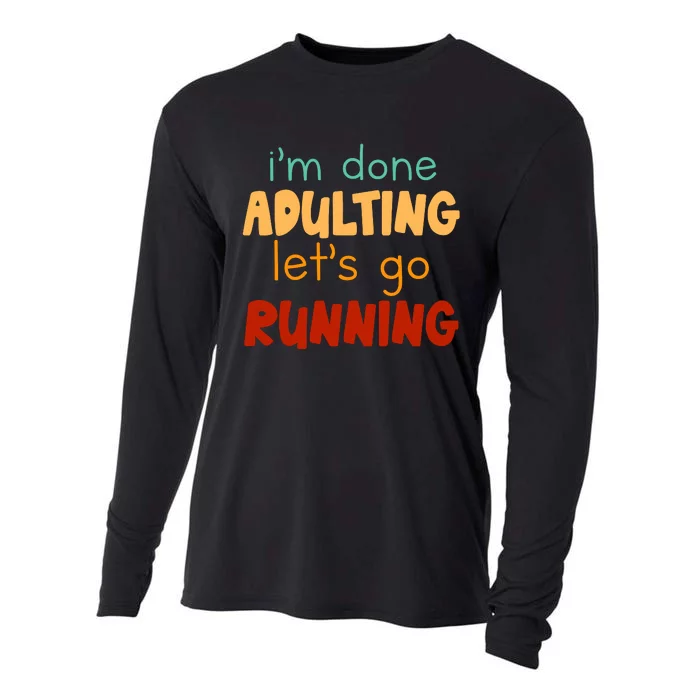 Done Adulting Lets Go Running Runner Pastime Marathon Gift Cooling Performance Long Sleeve Crew