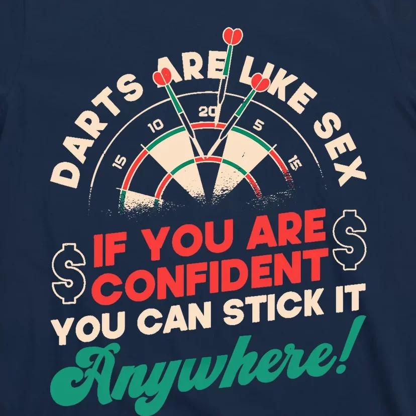 Darts Are Like Sex You Are Confident Stick Anywhere Darts T-Shirt