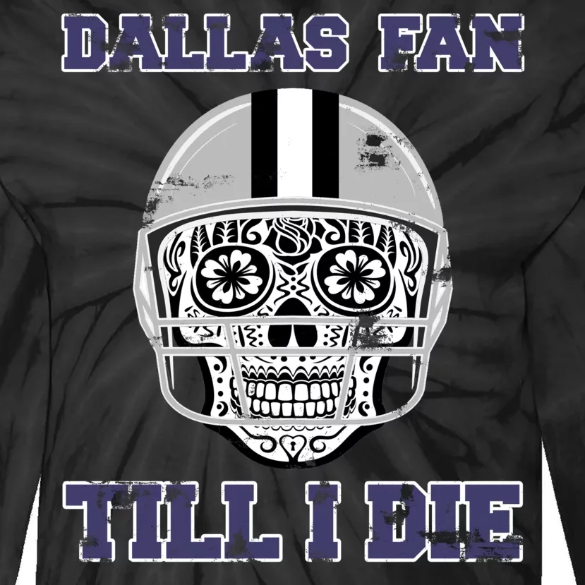 Dallas Fan Till I Die Tie-Dye Long Sleeve Shirt