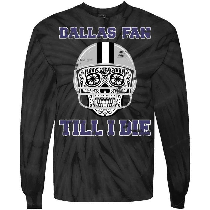 Dallas Fan Till I Die Tie-Dye Long Sleeve Shirt