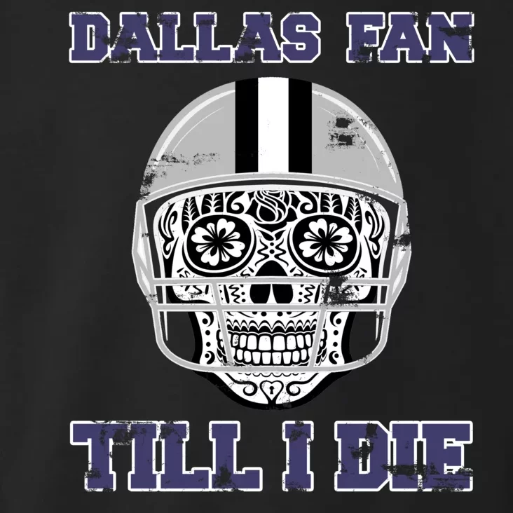 Dallas Fan Till I Die Toddler Hoodie