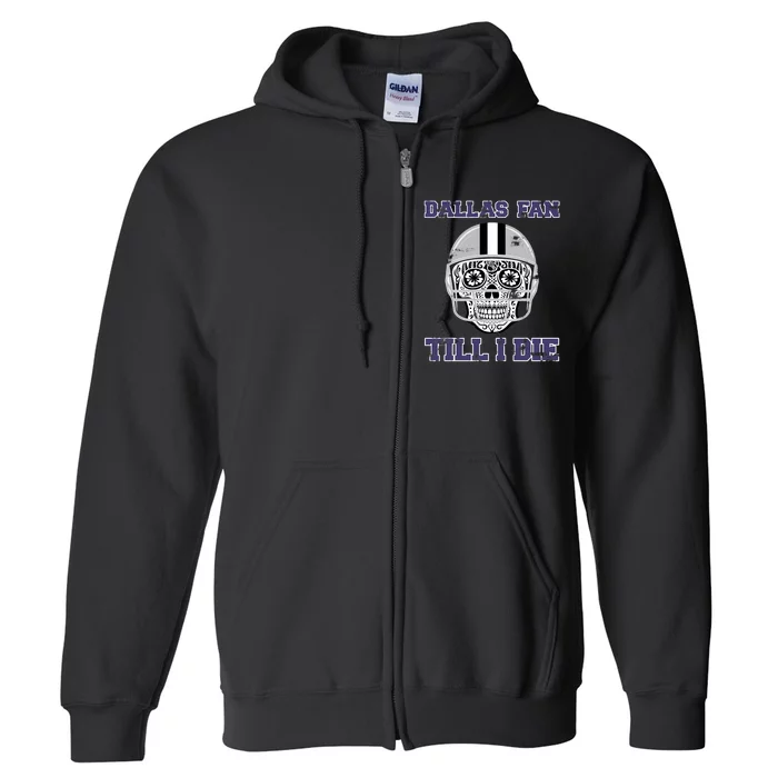 Dallas Fan Till I Die Full Zip Hoodie