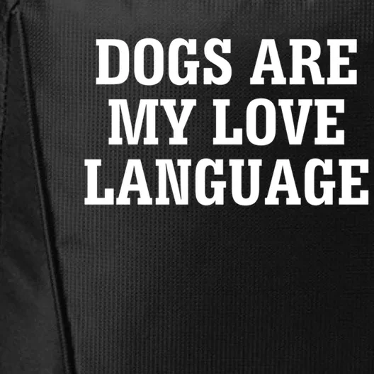 Dogs Are My Love Language Gift City Backpack