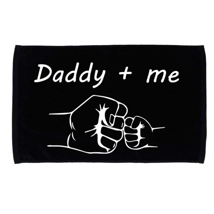 Daddy And Me Best Dad Ever Fist Bump Funny Fathers Day Funny Gift Microfiber Hand Towel