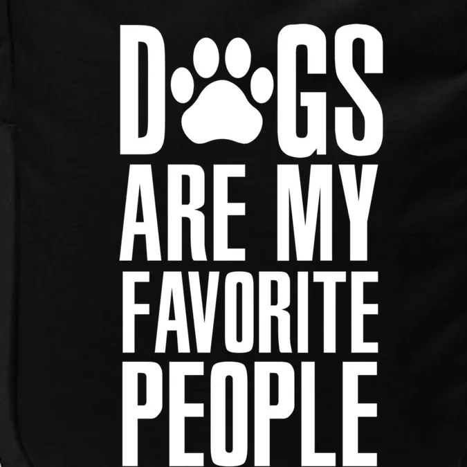 Dogs Are My Favorite People Animal Dog Lover Mp Meaningful Gift Impact Tech Backpack