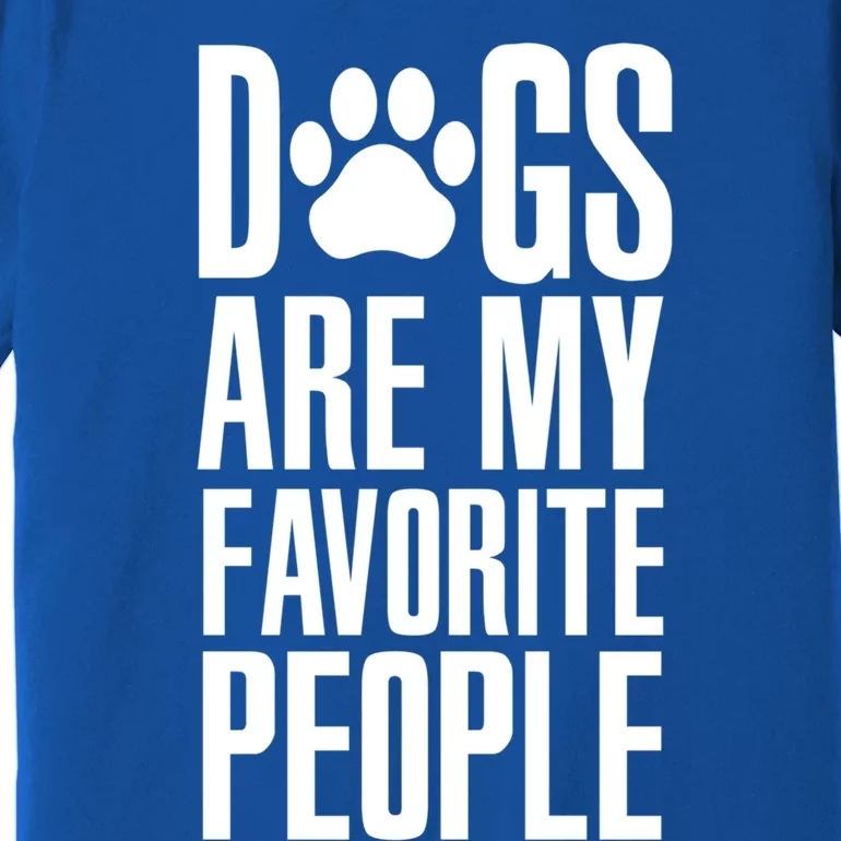 Dogs Are My Favorite People Animal Dog Lover Mp Meaningful Gift Premium T-Shirt