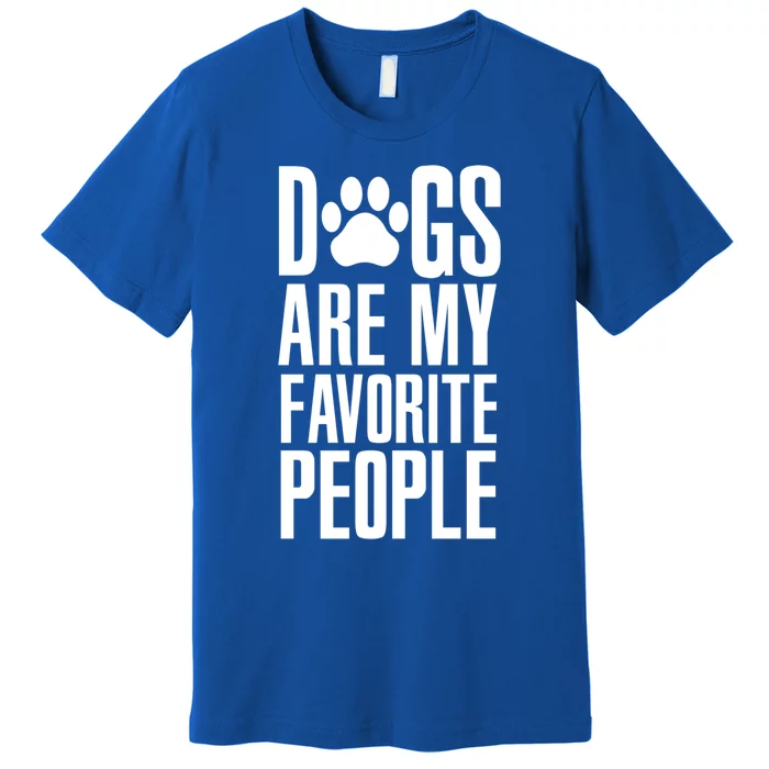 Dogs Are My Favorite People Animal Dog Lover Mp Meaningful Gift Premium T-Shirt