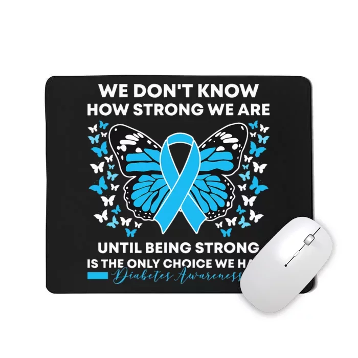 Diabetes Awareness Month We DonT Know How Strong We Are Mousepad