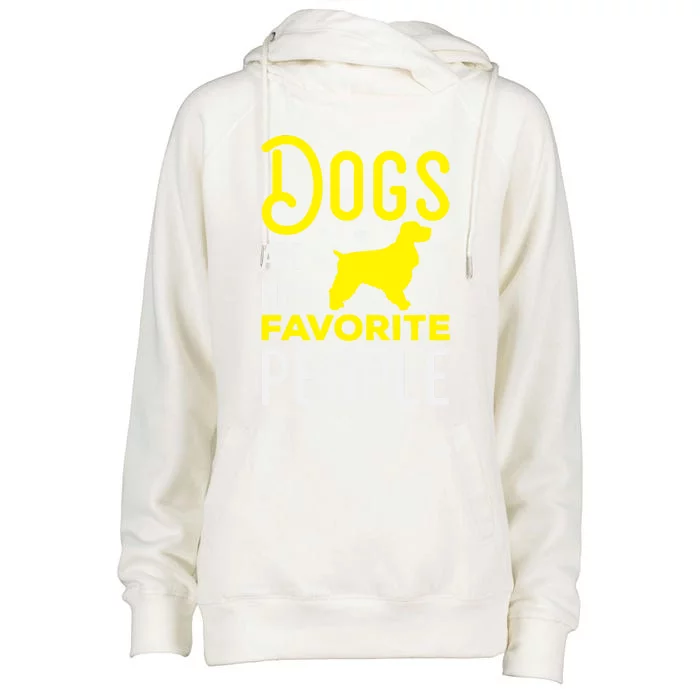 Dogs Are My Favorite People Cocker Spaniel Gift Womens Funnel Neck Pullover Hood