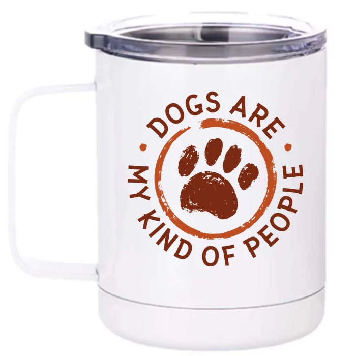 Dogs Are My Kind Of People Paw Front & Back 12oz Stainless Steel Tumbler Cup