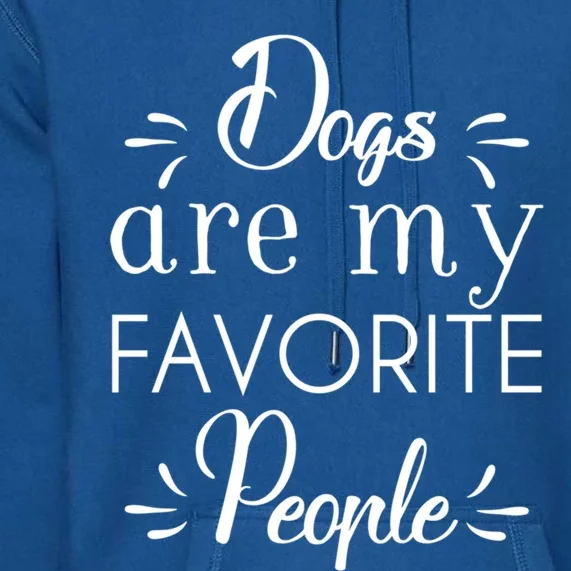 Dogs Are My Favorite People Gift Premium Hoodie