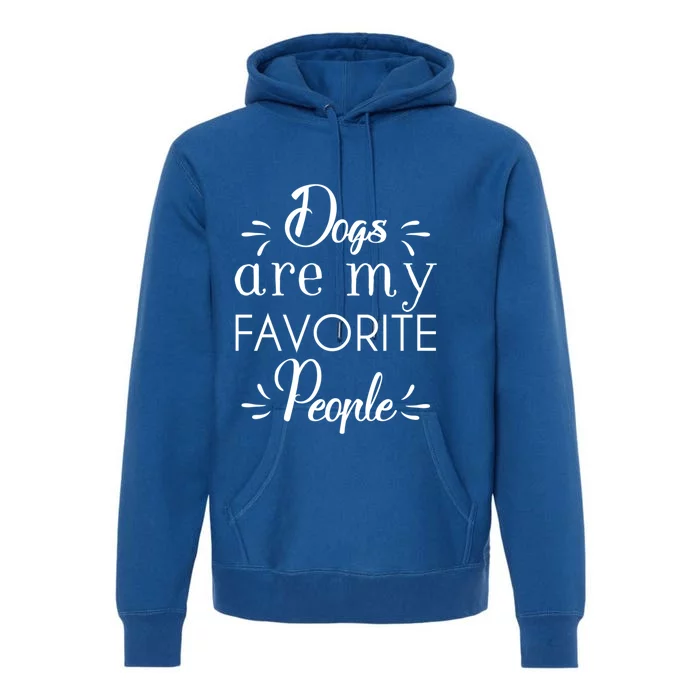 Dogs Are My Favorite People Gift Premium Hoodie