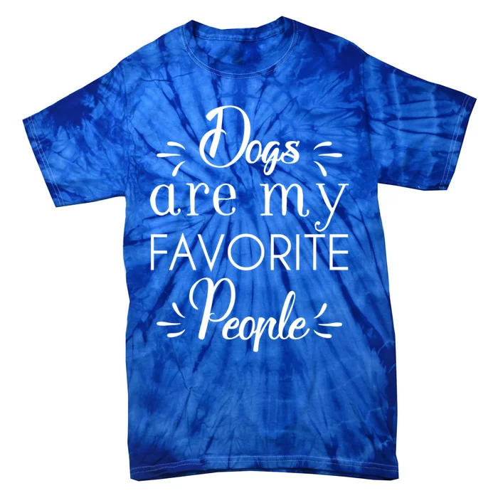 Dogs Are My Favorite People Gift Tie-Dye T-Shirt