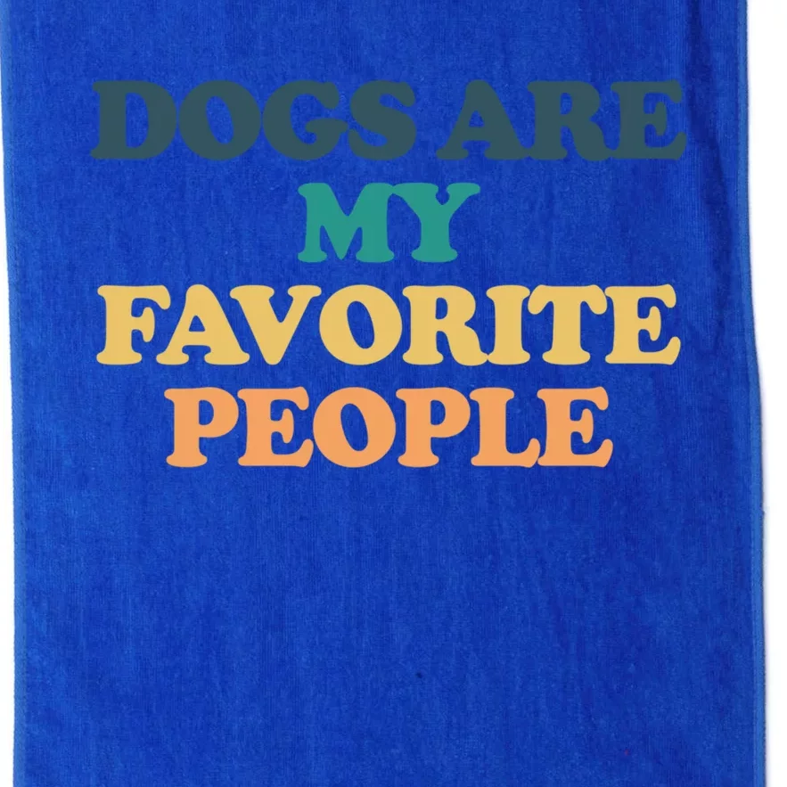 Dogs Are My Favorite People Gift Platinum Collection Golf Towel