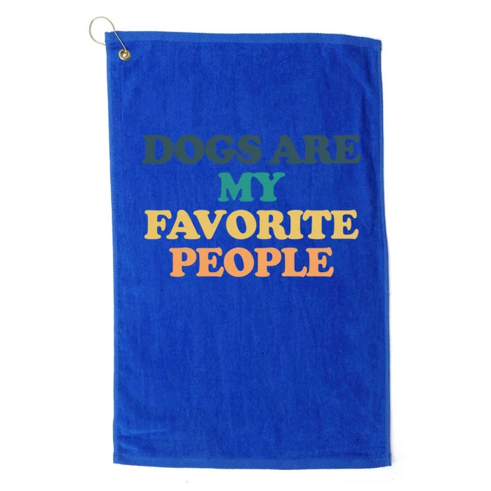 Dogs Are My Favorite People Gift Platinum Collection Golf Towel