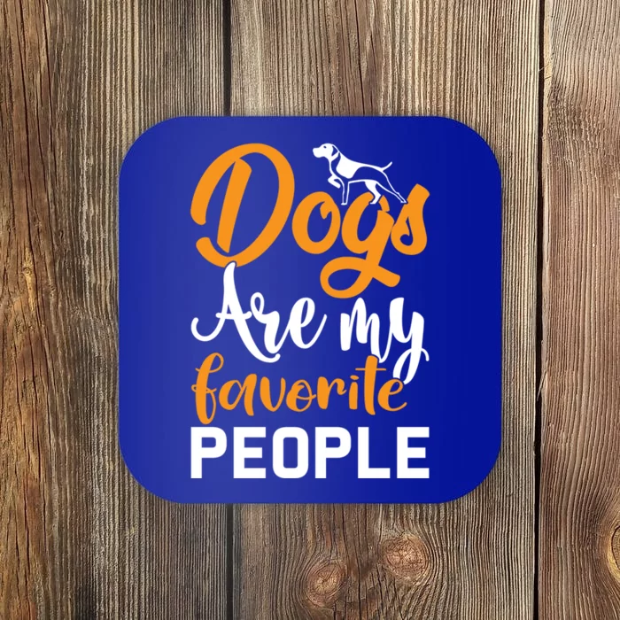 Dogs Are My Favorite People Dog Owner Dogwalker Funny Gift Coaster