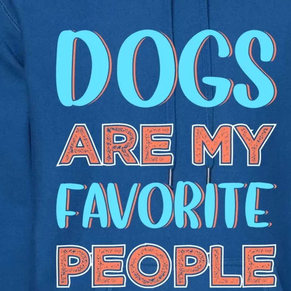 Dogs Are My Favorite People Gift Premium Hoodie