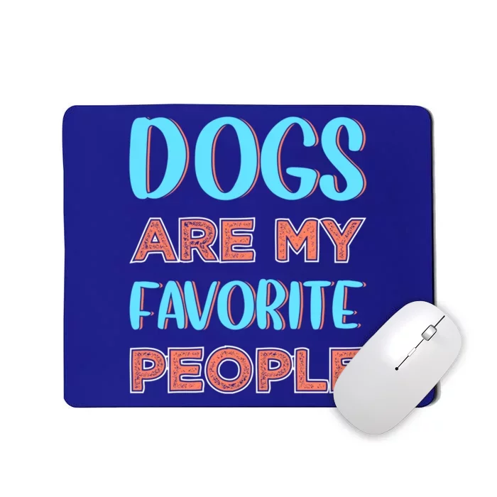 Dogs Are My Favorite People Gift Mousepad