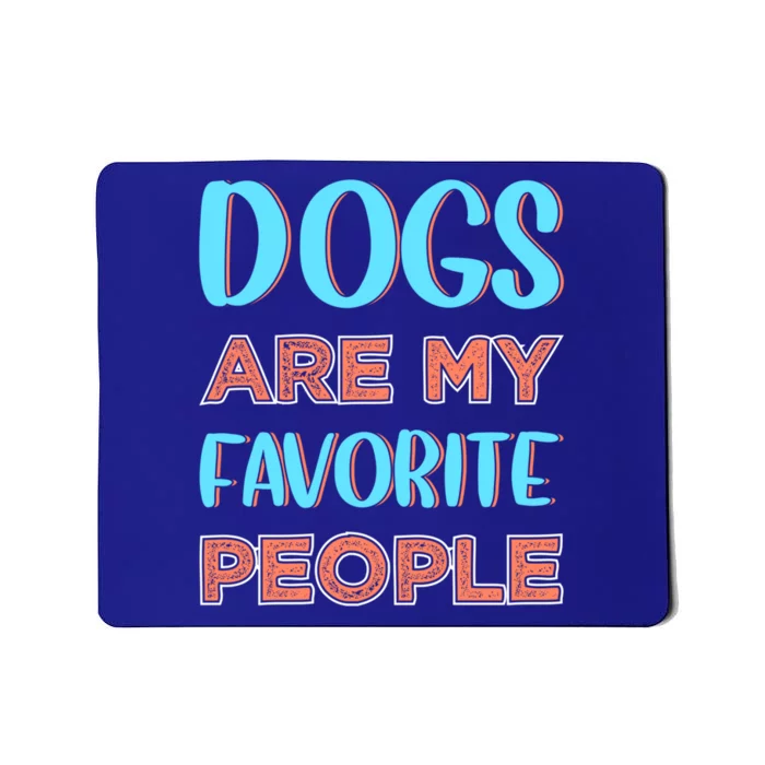 Dogs Are My Favorite People Gift Mousepad