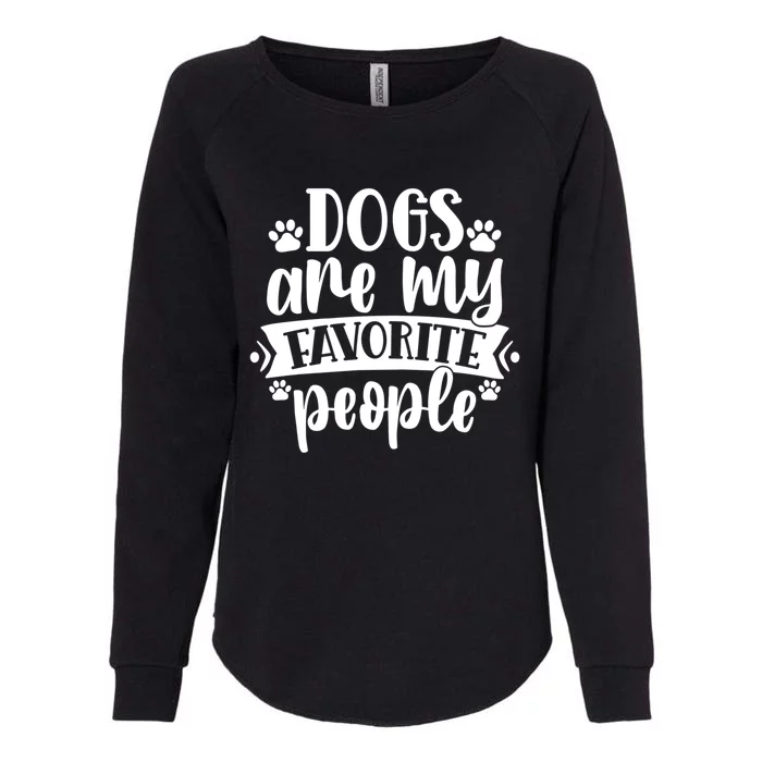 Dogs Are My Favorite People Funny Gift Womens California Wash Sweatshirt