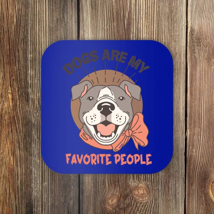 Dogs Are My Favorite People Cool Gift Coaster