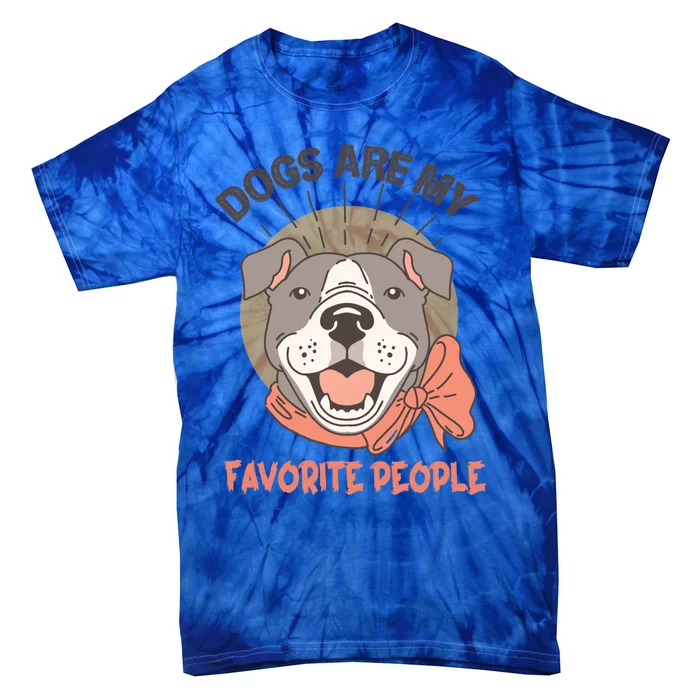 Dogs Are My Favorite People Cool Gift Tie-Dye T-Shirt