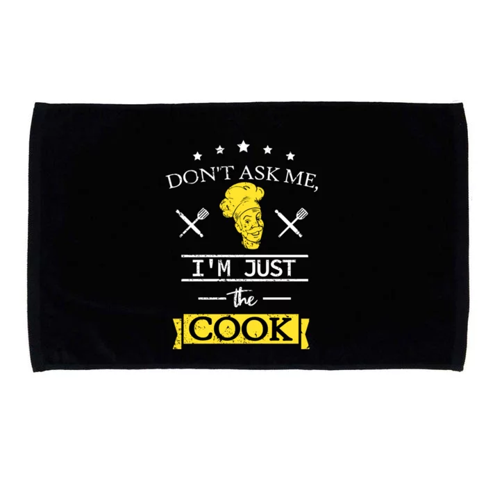 Dont Ask Me Im Just The Cook Sous Chef Gift Microfiber Hand Towel