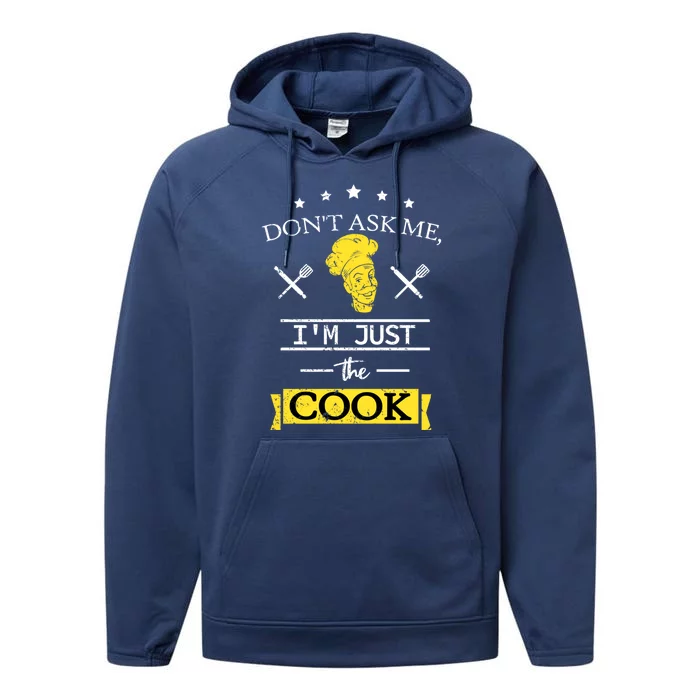 Dont Ask Me Im Just The Cook Sous Chef Gift Performance Fleece Hoodie