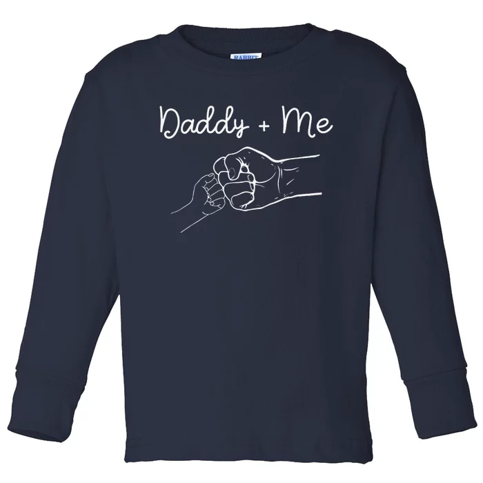 Daddy And Me Best Dad Ever Fist Bump Funny Fathers Day Toddler Long Sleeve Shirt