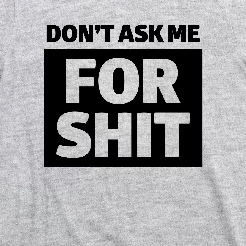 Don’t Ask Me For Shit T-Shirt