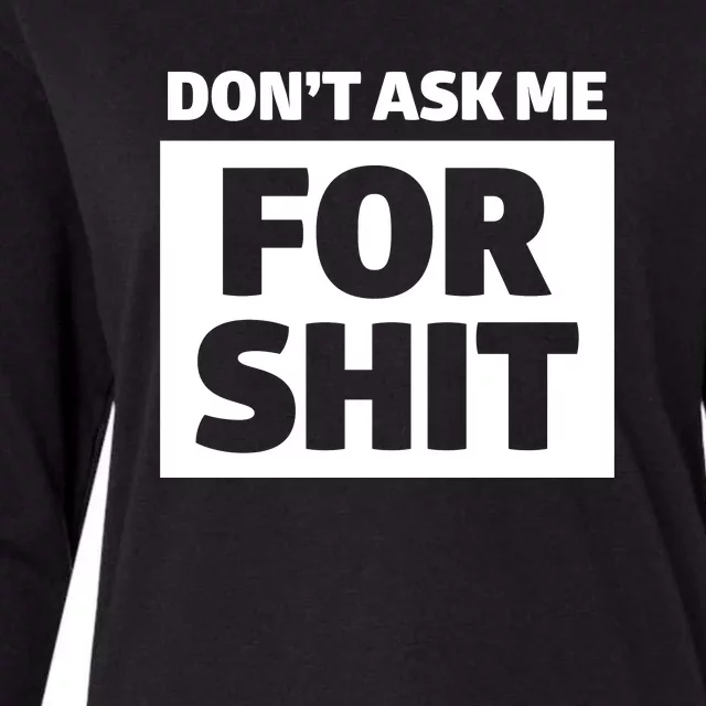 Don’t Ask Me For Shit Womens Cotton Relaxed Long Sleeve T-Shirt