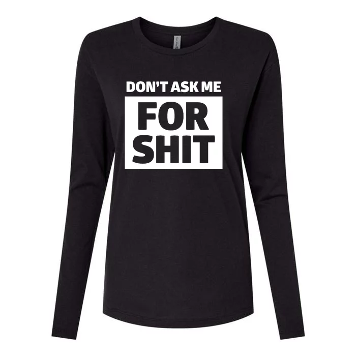 Don’t Ask Me For Shit Womens Cotton Relaxed Long Sleeve T-Shirt