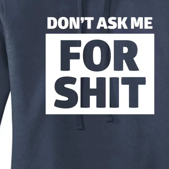 Don’t Ask Me For Shit Women's Pullover Hoodie