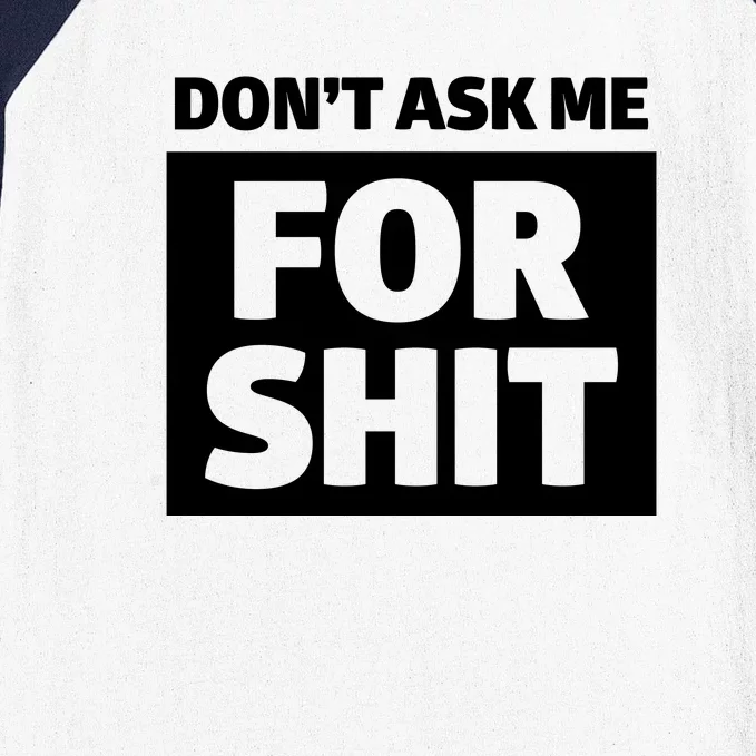 Don’t Ask Me For Shit Baseball Sleeve Shirt